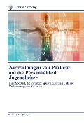 Cover-Bild zum Titel 'Auswirkungen von Parkour auf die Persönlichkeit Jugendlicher' von 'Werner Schneglberger'