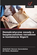 Cover-Bild zum Titel 'Demokratyczne zasady a bezpiecze¿stwo narodowe w kontek¿cie Nigerii' von 'Abdullahi Hassan Gorondutse, Ali Nuhu Abubakar'