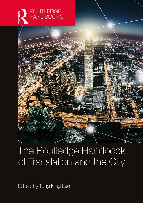 The Routledge Handbook of Translation and the City - 