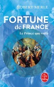 Cover-Bild zum Titel 'Le Prince que voilà (Fortune de France, Tome 4)' von 'Robert Merle'