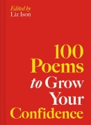 Cover-Bild zum Titel '100 Poems to Grow Your Confidence' von 'Liz Ison'