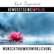 Cover-Bild zum Titel 'Bewusstseinsimpulse: Wunschtraumverwirklichung' von 'Kurt Tepperwein'