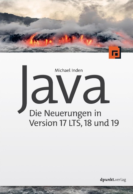 Java - die Neuerungen in Version 17 LTS, 18 und 19 - Michael Inden