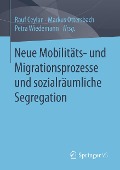 Neue Mobilitäts- und Migrationsprozesse und sozialräumliche Segregation - 