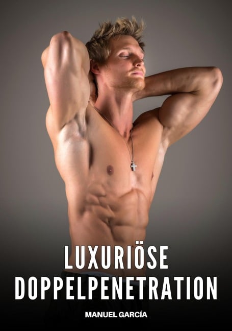 Luxuriöse Doppelpenetration - Manuel García