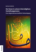 Cover-Bild zum Titel 'Der Koran in seinem interreligiösen Gestaltungsprozess' von 'Bertram Schmitz'