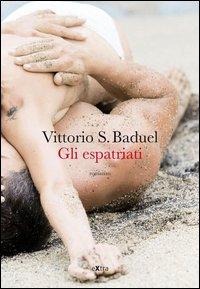 Gli espatriati - Vittorio S. Baduel