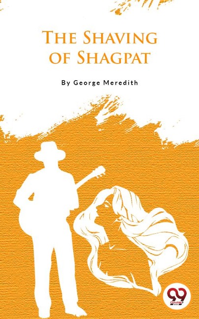 The Shaving Of Shagpat - George Meredith