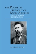 Cover-Bild zum Titel 'The Political Thought of Mori Arinori' von 'Alistair Swale'
