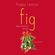 Cover-Bild zum Titel 'fig ¿ Weihnachtszauber' von 'Poppy Lamour'