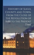 Cover-Bild zum Titel 'History of Sligo, County and Town, From the Close of the Revolution of 1688 to the Present Time' von 'W G Wood-Martin'