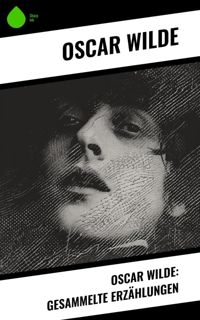 Oscar Wilde: Gesammelte Erzählungen - Oscar Wilde