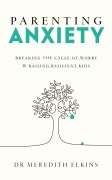 Cover-Bild zum Titel 'Parenting Anxiety' von 'Meredith Elkins'