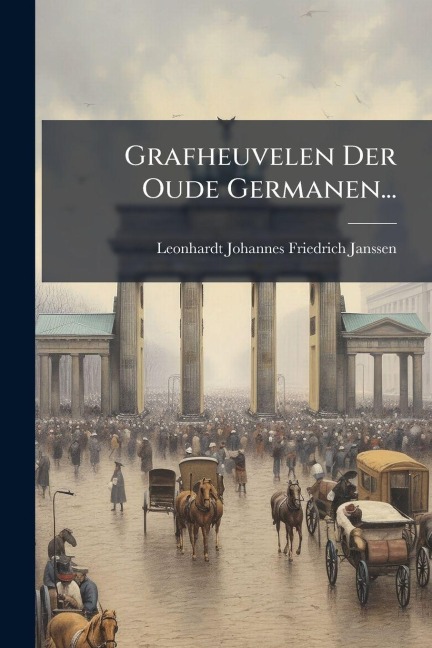 Grafheuvelen Der Oude Germanen... - 