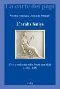 Cover-Bild zum Titel 'L' araba fenice. Crisi e resilienza nella Roma pontificia (1656-1870)' von 'Marina Formica, Donatella Strangio'