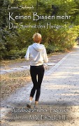 Keinen Bissen mehr - Das Spiel mit dem Hunger-Tod - Autobiografisches Tagebuch über eine Magersucht - Luisa Schwab