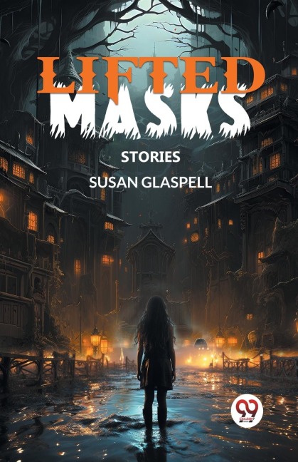 Lifted Masks Stories - Susan Glaspell