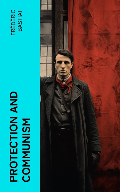 Protection and Communism - Frédéric Bastiat