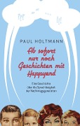 Ab sofort nur noch Geschichten mit Happyend - Paul Holtmann