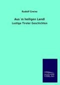 Cover-Bild zum Titel 'Aus¿m heiligen Landl' von 'Rudolf Greinz'