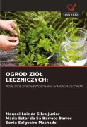 Cover-Bild zum Titel 'OGRÓD ZIÓ¿ LECZNICZYCH:' von 'Manoel Luiz Da Silva Junior, Maria Ester de Sá Barreto Barros, Sônia Salgueiro Machado'