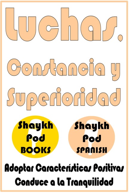 Luchas, Constancia y Superioridad - ShaykhPod Spanish