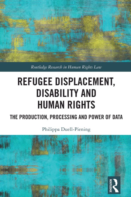 Refugee Displacement, Disability and Human Rights - Philippa Duell-Piening