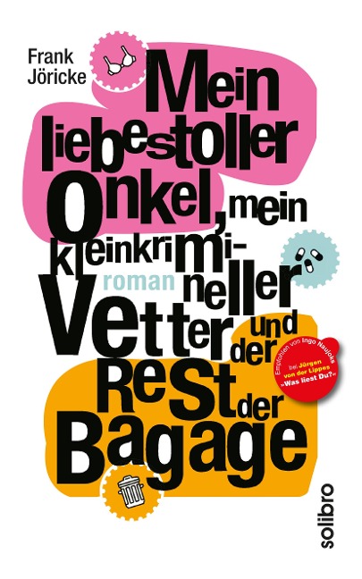 Mein liebestoller Onkel, mein kleinkrimineller Vetter und der Rest der Bagage - Frank Jöricke