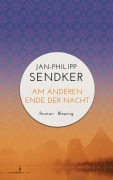 Cover-Bild zum Titel 'Am anderen Ende der Nacht (Die China-Trilogie 3)' von 'Jan-Philipp Sendker'