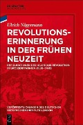 Cover-Bild zum Titel 'Revolutionserinnerung in der Frühen Neuzeit' von 'Ulrich Niggemann'