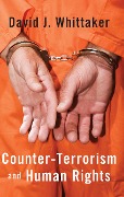 Cover-Bild zum Titel 'Counter-Terrorism and Human Rights' von 'David J. Whittaker'