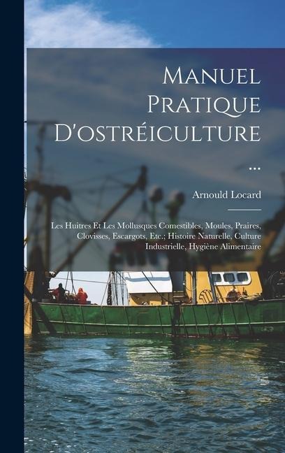Manuel Pratique D'ostréiculture ... - Arnould Locard