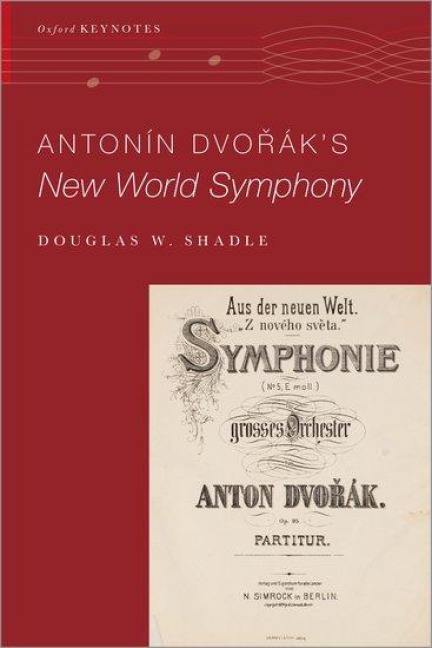 Antonín Dvořák's New World Symphony - Douglas W Shadle