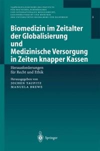 Biomedizin im Zeitalter der Globalisierung und Medizinische Versorgung in Zeiten knapper Kassen - 