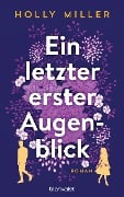 Cover-Bild zum Titel 'Ein letzter erster Augenblick' von 'Holly Miller'