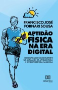 Aptidão Física na Era Digital - Francisco Jose Fornari Sousa
