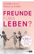 Freunde fürs Leben? - Rebekka Knoll, Rebecca Sophie Schild