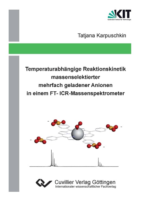 Temperaturabhängige Reaktionskinetik massenselektierter mehrfach geladener Anionen in einem FT-ICR-Massenspektrometer - Tatjana Karpuschkin