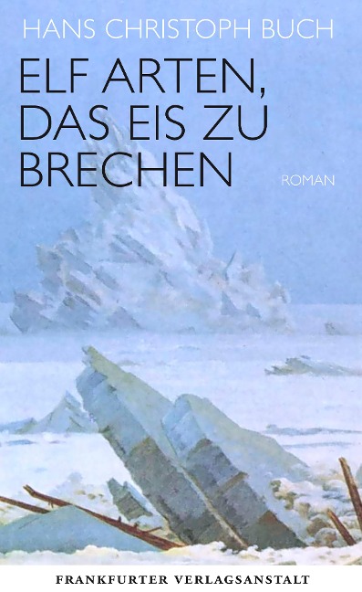 Elf Arten, das Eis zu brechen - Hans Christoph Buch