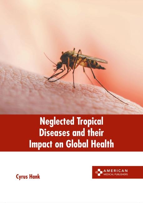 Neglected Tropical Diseases and Their Impact on Global Health - 