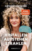 Cover-Bild zum Titel 'Hinfallen. Aufstehen. Strahlen. (SPIEGEL-Bestseller)' von 'Kathleen Janitschke'