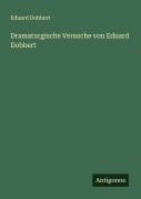 Dramaturgische Versuche von Eduard Dobbert - Eduard Dobbert