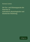 Die Ton- und Stimmapparate der Insecten: in anatomisch-physiologischer und akustischer Beziehung - Hermann Landois