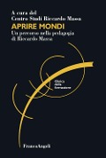 Cover-Bild zum Titel 'Aprire mondi. Un percorso nella pedagogia di Riccardo Massa' von ''