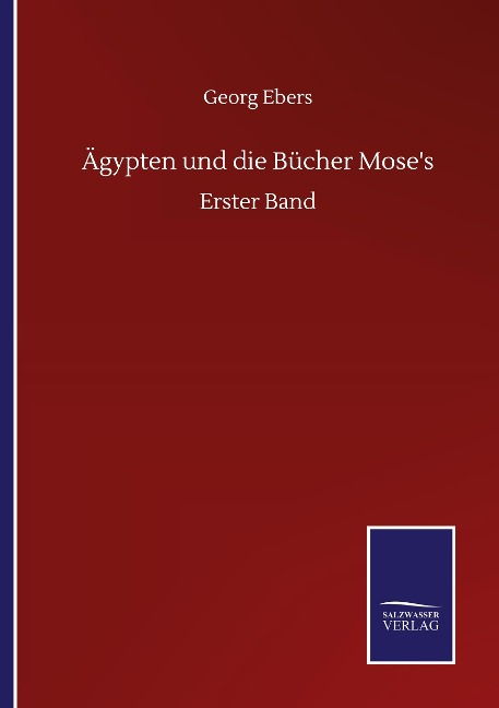 Ägypten und die Bücher Mose's - Georg Ebers