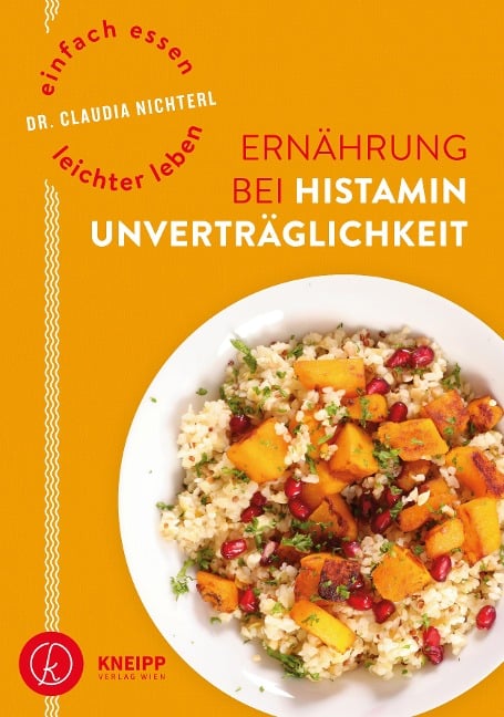 Einfach essen - leichter leben Ernährung bei Histaminunverträglichkeit - Claudia Nichterl