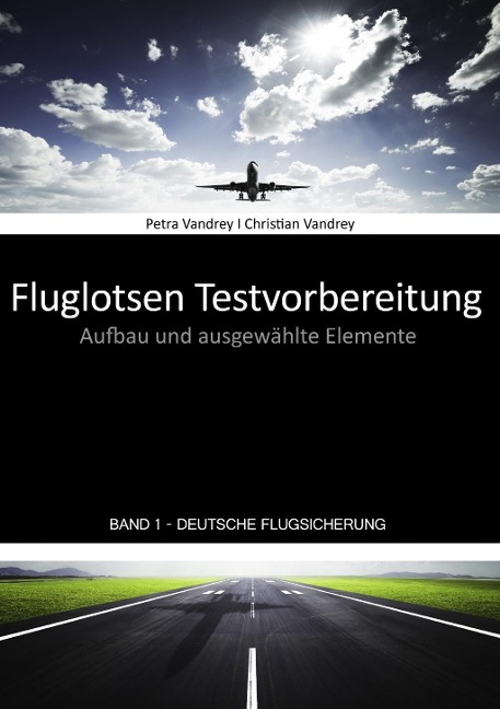 Fluglotsen Testvorbereitung; Band 1 Deutsche Flugsicherung - Petra Vandrey, Christian Vandrey