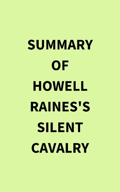 Summary of Howell Raines's Silent Cavalry - IRB Media