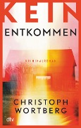 Cover-Bild zum Titel 'Kein Entkommen' von 'Christoph Wortberg'