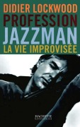 Cover-Bild zum Titel 'Profession Jazzman - La vie improvisée' von 'Didier Lockwood'